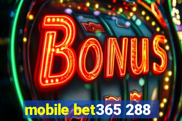 mobile bet365 288